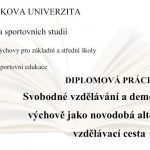 Diplomová práce: Svobodné vzdělávání a demokracie ve výchově jako novodobá alternativní vzdělávací cesta